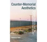 CounterMemorial Aesthetics by Veronica Tello Veronica Tello, (Auteur)