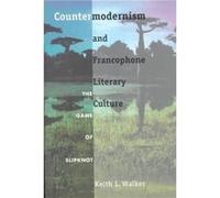 Countermodernism and Francophone Literary Culture by Keith L. Walker Keith Louis Walker (Auteur)