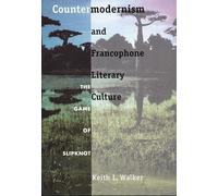 Countermodernism and Francophone Literary Culture: The Game of Slipknot