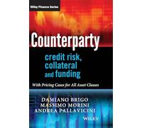 Counterparty Credit Risk, Collateral and Funding: With Pricing Cases For All Asset Classes