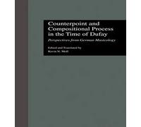 Counterpoint And Compositional Process In The Time Of Dufay