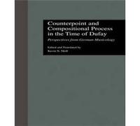 Counterpoint and Compositional Process in the Time of Dufay Counterpoint and Compositional Process in the Time of Dufay (Auteur)
