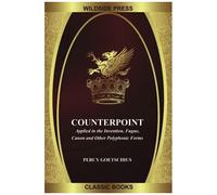 Counterpoint Applied In The Invention, Fugue, Canon, And Other Polyphonic Forms