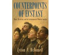Counterpoints of Ecstasy: Music, Mysticism and the Enchantment of Modern America
