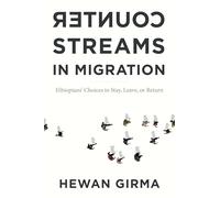 Counterstreams in Migration: Ethiopians' Choices to Stay, Leave, or Return