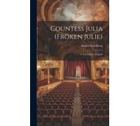 Countess Julia (Fröken Julie): A Naturalistic Tragedy
