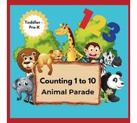 Counting 1 to 10 Animal Parade; Toddler and Pre-K Learning Math Book Homeschool Basic Math Early Concepts In Recognizing Numbers: Animals ... 2 Concepts In One Fun For All Children