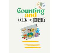 Counting and coloring journey: Teaching Numbers to Kids Coloring and Tracing Activities Kindergarten Learning Book Learn to Count from 1 to 15 Preschool Activities Motor Skills Exercises for Kids