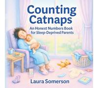 Counting Catnaps: An Honest Numbers Book for Sleep-Deprived Parents