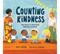 Counting Kindness Ten Ways to Welcome Refugee Children by Hollis Kurman & Illustrated by Barroux Hollis Kurman Illustrated by Barroux (Auteur)