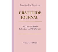 Counting My Blessings Gratitude Journal: 365 Days of Guided Reflection and Mindfulness