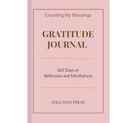 Counting My Blessings Gratitude Journal: 365 Days of Guided Reflection and Mindfulness