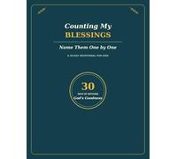 Counting My Blessings Name Them One by One: A 30-Day Christian Devotional for Kids to Notice God’s Goodness, Grow in Gratitude, with a Thankful Heart
