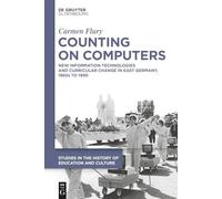 Counting on Computers: New Information Technologies and Curricular Change in East Germany, 1960s to 1990