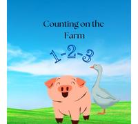 Counting on the Farm! A Numbers 1-10 Coloring Book: Learn to Count with Cute Farm Animals - Educational Fun for Kids Ages 3-5