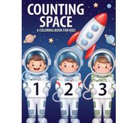 Counting Space: Numbers 1-10 Coloring Book for Toddlers with Fun Space Objects to Count and Learn