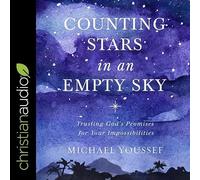 Counting Stars in an Empty Sky Lib/E: Trusting God's Promises for Your Impossibilities