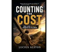 Counting The Cost: What Jesus Actually Promised His Followers