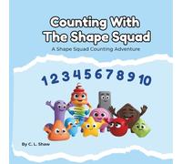 Counting With The Shape Squad: A Children’s Book About Learning to Count, Big Movement, and Early Maths Skills (Social Emotional Learning for Kids) (The Shape Squad Series)