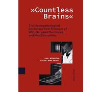 'Countless Brains': The Neuropathological Specimens from Prisoners of War, Occupied Territories, and Nazi Executions