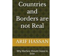 Countries and Borders are not Real: Why Warfare Should Cease to Exist