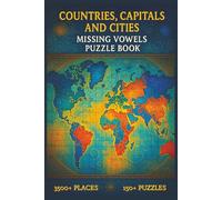 Countries, Capitals and Cities Missing Vowels Puzzle Book: Easy to Read Print | Missing Vowels Word Puzzles about Countries, Capitals and Cities | 6x9 ... Perfect for Travels, Holidays, and Downtimes