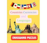 Countries Currencies and Languages Crossword Puzzles: Explore the World Through Words - 200+ Geography & Language-Themed Crossword Questions for Curious Minds