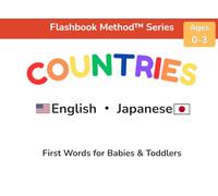 Countries: English-Japanese First Words for Babies & Toddlers: A Word-First Bilingual Learning Book Using the Flashbook Method™