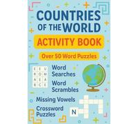 Countries of the World Activity Book: Over 50 Word Search, Word Scramble, Missing Vowels, and Crossword Puzzles for ages 12+