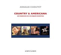 Country & Americana - Un panorama en 100 disques essentiels - Arnaud Choutet - Le Mot Et Le Reste - broché - Anthologie