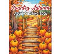 country autumn adults coloring book: A Cozy Autumn Coloring Book for Adults Featuring Charming Country Scenes for Relaxation. 45 Simple and Fun Coloring Pages for Adults and Seniors.