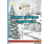 Country Christmas Coloring Book: 40 Designs for Adults and Seniors with Snowy Landscapes