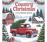 Country Christmas Coloring Book - Cozy Winter Scenes to Warm Your Heart: A Rustic Holiday Coloring Book for Adults and Teens