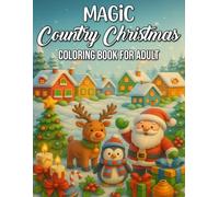 Country Christmas Magic Coloring Book for Adults: A Heartwarming Collection of Rustic Holiday Scenes, Farmhouse Charm, and Peaceful Winter Designs for Relaxation and Festive Joy
