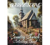 Country Church Coloring Book: Cobble Stone Pathway: Peaceful Countryside Views: Creativity fun for Adults and Teens