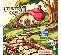 Country Cozy Coloring Book: 40 Bold and Easy Designs Featuring the Warmth and Charm of a Storybook Rural House