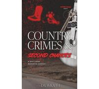 Country, Crimes & Second Chances: A Spicy Dark Romantic Comedy