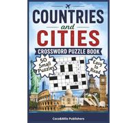 Country Crossword Puzzle Book: Relaxing Country and Cities Croosword Puzzle Book | Test Your Knowledge About Places Around The World | Easy To Read ... Seniors and Teens | 6x9 inches, 100 pages