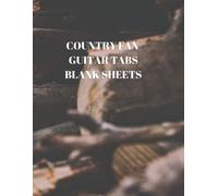 Country Fan Guitar Tabs Blank Sheets: 116 Pages Of 8.5 X 11 Inch 6 Guitar Tabs And 7 Blank Music Staffs Per Page