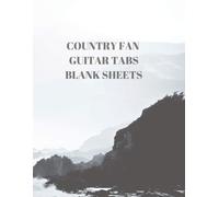 Country Fan Guitar Tabs Blank Sheets: 116 Pages Of 8.5 X 11 Inch 6 Guitar Tabs And 7 Blank Music Staffs Per Page