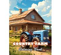Country Farm Coloring Book: 100+ High-Quality Illustrations For All Ages