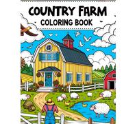 Country Farm Coloring Book: Wander Through Picturesque Fields And Quaint Barns, Where Each Page Holds The Promise Of Capturing The Essence, ... Waiting For Your Colors To Bring Them To Life