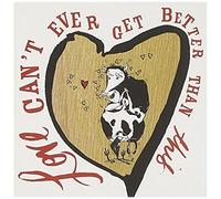 Country For Lovers: Love Can't Ever Get Any Better