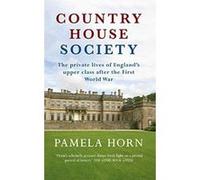 Country House Society: The Private Lives of England's Upper Class After the First World War - [Version Originale] Inconnu (Auteur)