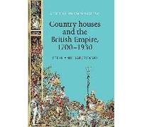 Country Houses And The British Empire, 1700-1930