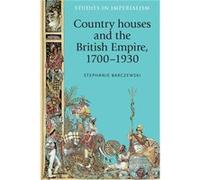 Country Houses and the British Empire 17001930 by Stephanie Barczewski Stephanie Barczewski (Auteur)