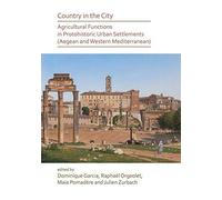Country In The City: Agricultural Functions Of Protohistoric Urban Settlements (Aegean And Western Mediterranean)