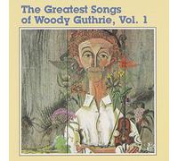 Woody Guthrie - The Greatest Songs of Woody Guthrie, Vol. 1