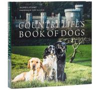 Country Life's Book of Dogs: From Countryside to Hearthside, At Home with Our