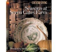 Country Living Seasons at Seven Gates Farm: Decorating In the Country Tradition by Mary Seehafer Sears (2003-04-01)